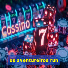 os aventureiros run